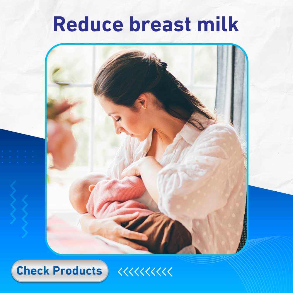 Reduce breast milk - Life Care Pharmacy
